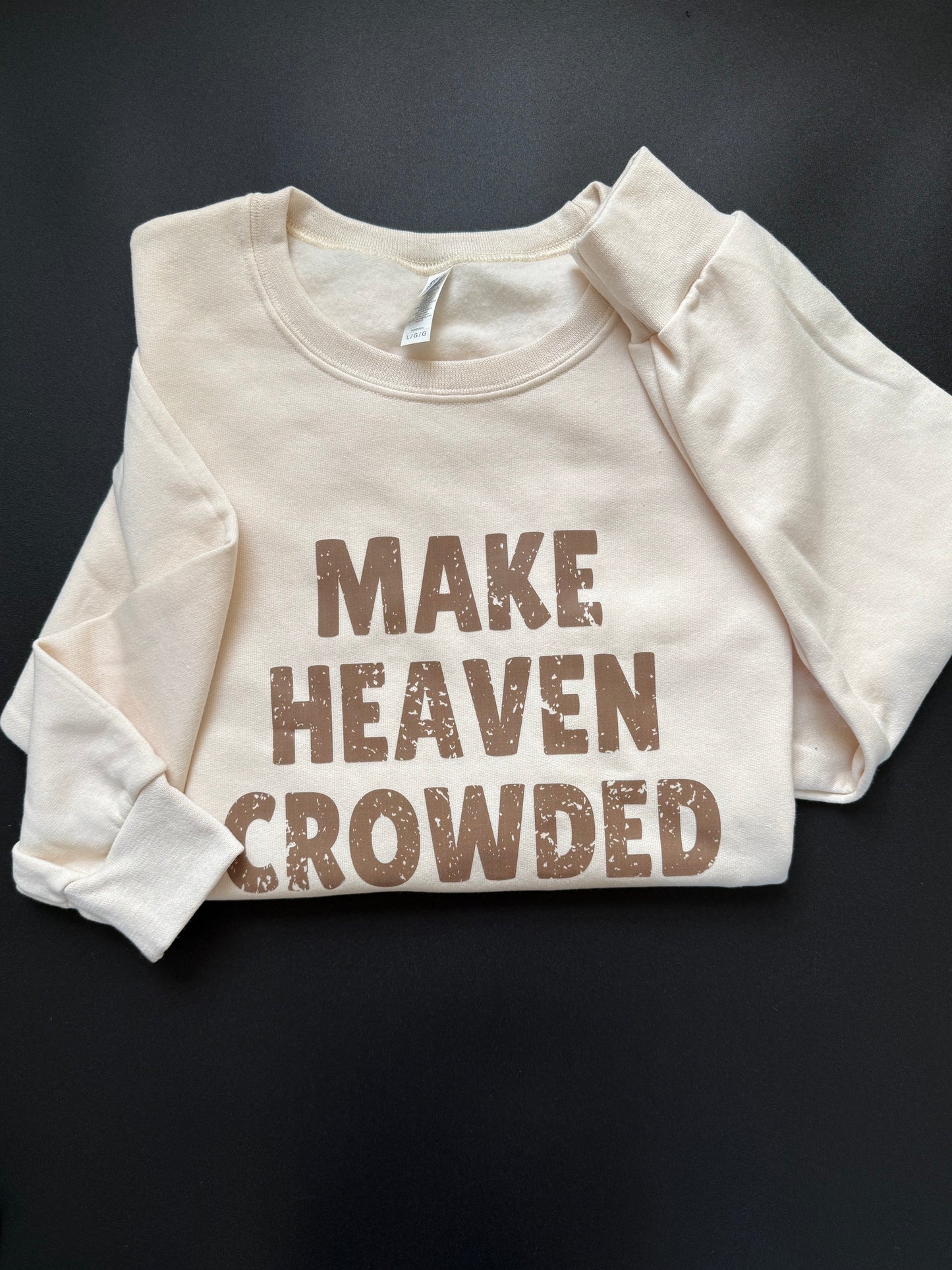 Make Heaven Crowded Crewneck : Adult