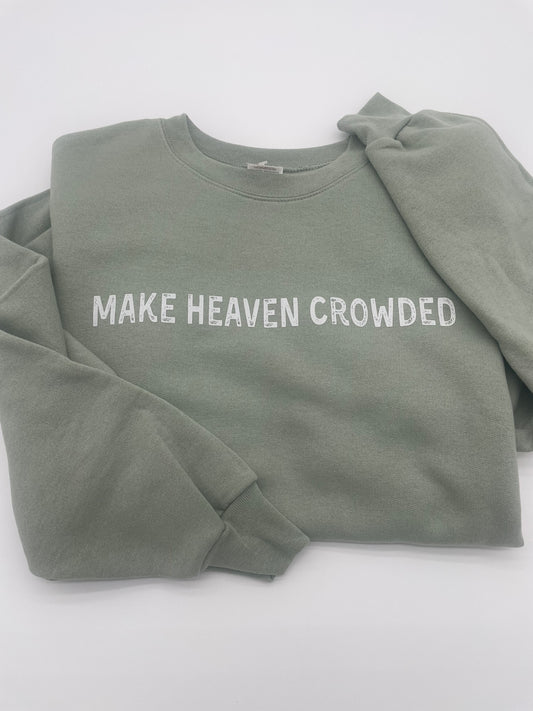 Make Heaven Crowded Crewneck